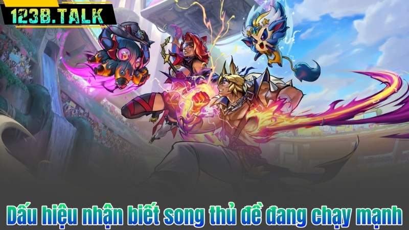 Dấu hiệu nhận biết song thủ đề đang chạy mạnh