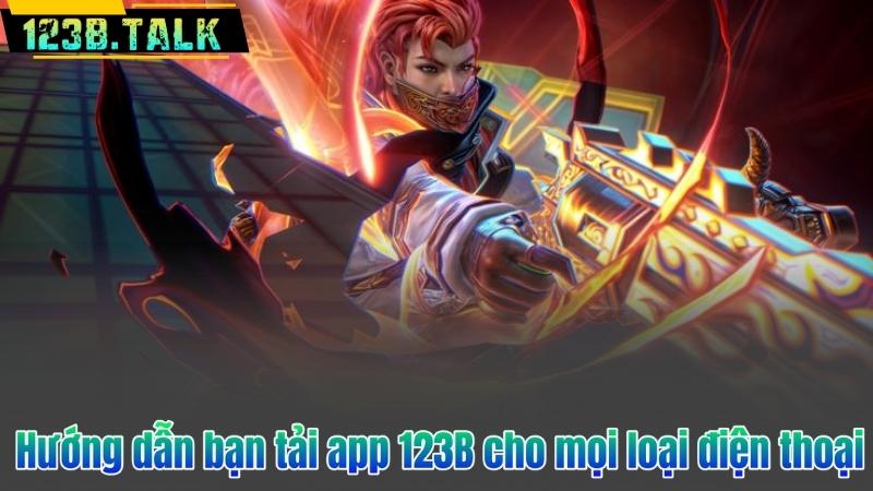Hướng dẫn bạn tải app 123B cho mọi loại điện thoại