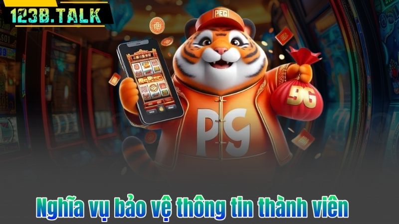 Chính Sách Riêng Tư 6 Nghĩa vụ bảo vệ thông tin thành viên