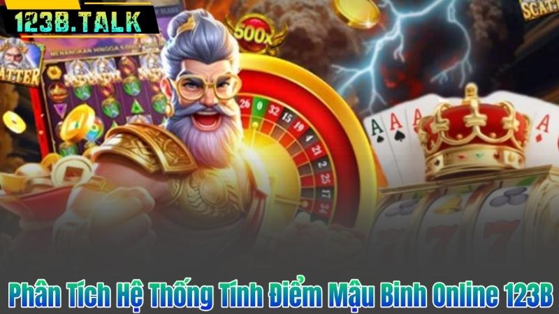 Phân Tích Hệ Thống Tính Điểm Mậu Binh Online 123B