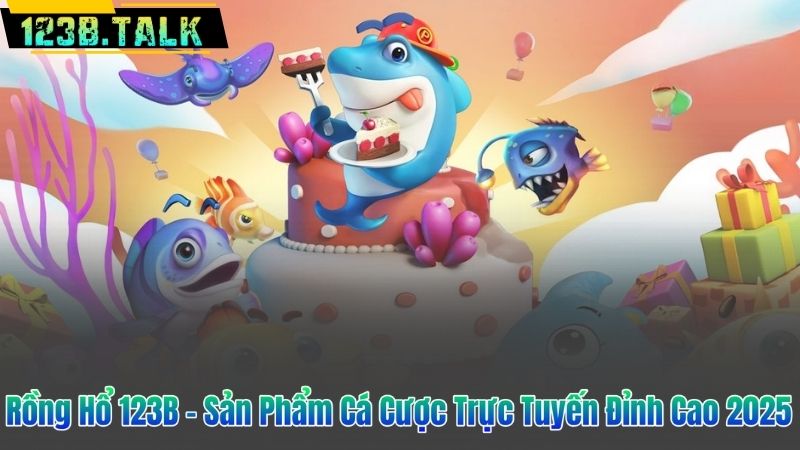 Rồng Hổ 123B – Sản Phẩm Cá Cược Trực Tuyến Đỉnh Cao 2025