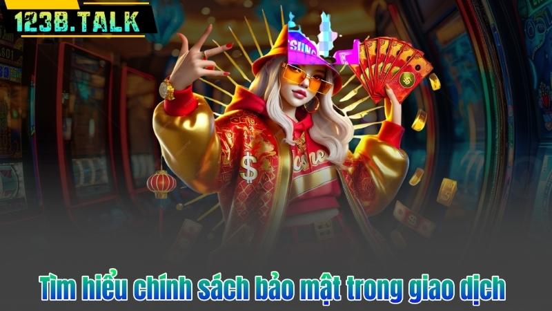 Tìm hiểu chính sách bảo mật trong giao dịch