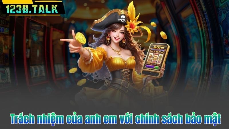 Trách nhiệm của anh em với chính sách bảo mật