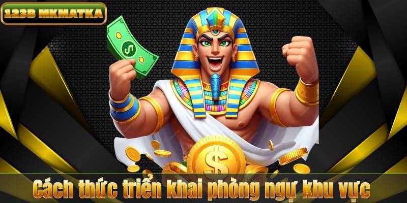 Cách thức triển khai phòng ngự khu vực