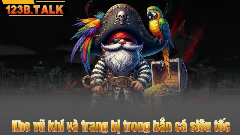 Kho vũ khí và trang bị trong bắn cá siêu tốc